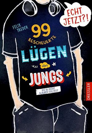 Cover for Felix Treder · Echt jetzt?! 99 bescheuerte Lügen über Jungs, die du nicht glauben solltest (Hardcover Book) (2022)