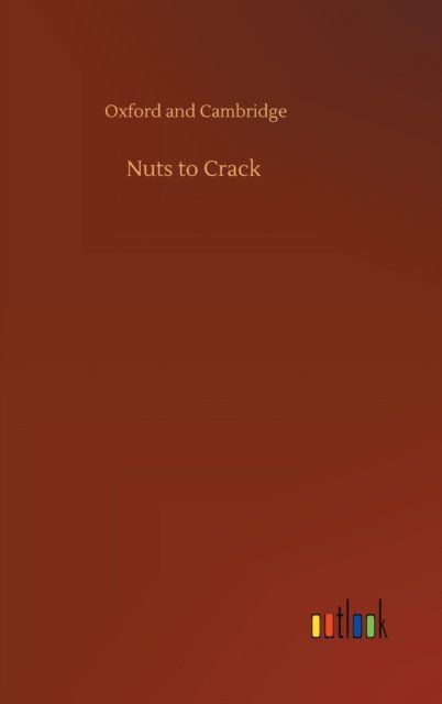 Cover for Oxford and Cambridge · Nuts to Crack (Innbunden bok) (2020)