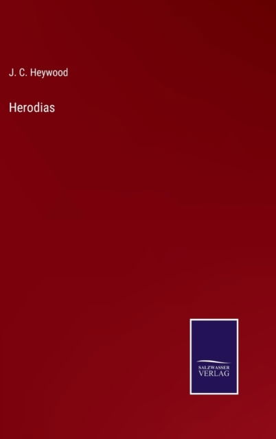 Cover for J. C. Heywood · Herodias (Hardcover Book) (2022)