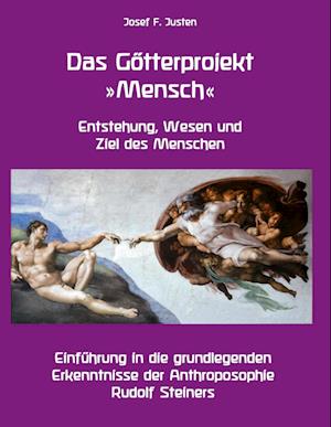Cover for Josef F. Justen · Das Götterprojekt »Mensch« - Entstehung, Wesen und Ziel des Menschen (Hardcover Book) (2021)