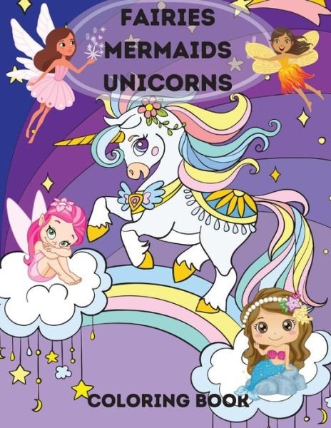 Cover for Kendall Rope · Fairies, Mermaids, Unicorns Coloring Book (Paperback Book) (2021)