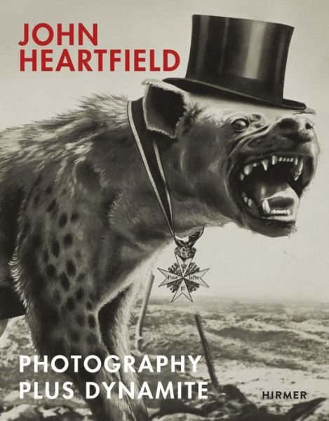 Cover for Angela Lammert · John Heartfield: Photography plus Dynamite (Hardcover Book) (2020)