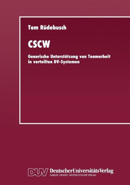 Cover for Tom Rudebusch · Cscw: Generische Unterstutzung Von Teamarbeit in Verteilten DV-Systemen (Paperback Book) [1993 edition] (1993)