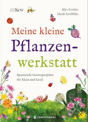 Cover for Fowler, Alys; Griffiths, Heidi · Meine Kleine Pflanzenwerkstatt (Bog)