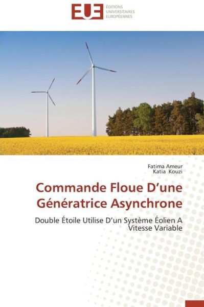 Cover for Kouzi Katia · Commande Floue D'une Génératrice Asynchrone (Paperback Book) [French edition] (2018)