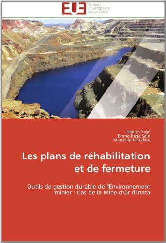 Cover for Marcellin Kouakou · Les Plans De Réhabilitation et De Fermeture: Outils De Gestion Durable De L'environnement Minier : Cas De La Mine D'or D'inata (Paperback Book) [French edition] (2018)