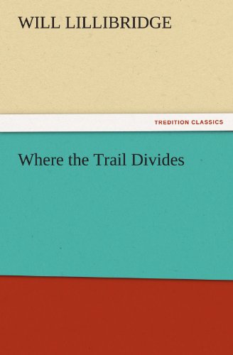 Cover for Will Lillibridge · Where the Trail Divides (Tredition Classics) (Paperback Book) (2011)
