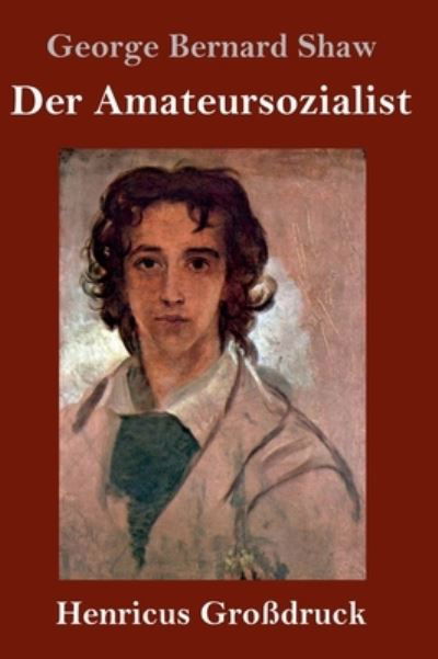 Cover for George Bernard Shaw · Der Amateursozialist (Grossdruck) (Gebundenes Buch) (2021)