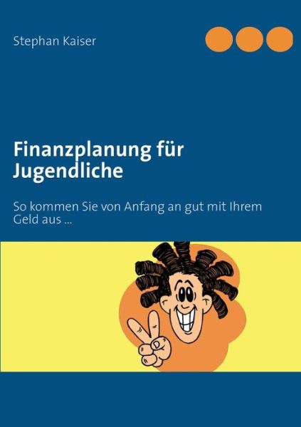 Cover for Stephan Kaiser · Finanzplanung Fur Jugendliche (Paperback Book) (2013)