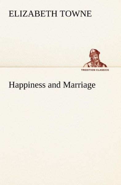 Cover for Elizabeth Towne · Happiness and Marriage (Tredition Classics) (Paperback Book) (2013)