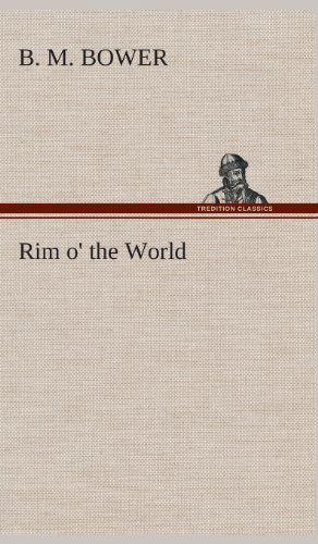 Cover for B. M. Bower · Rim O' the World (Hardcover Book) (2013)