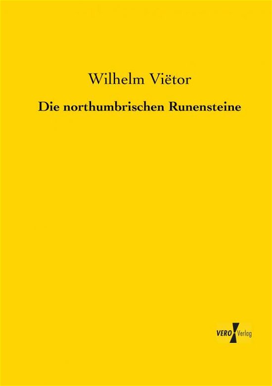 Cover for Wilhelm Vietor · Die Northumbrischen Runensteine (Paperback Bog) [German edition] (2019)