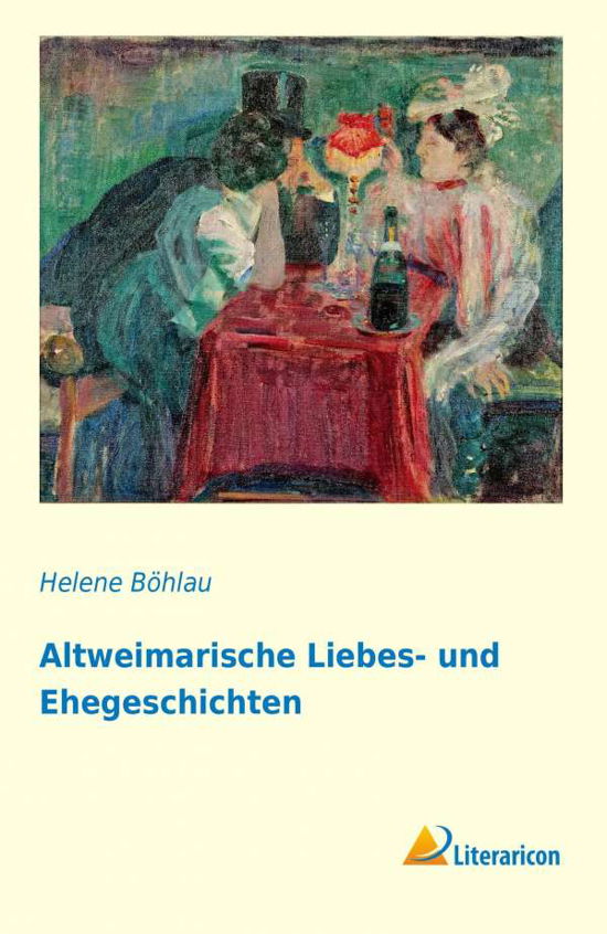 Cover for Böhlau · Altweimarische Liebes- und Ehege (Book)