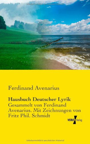Cover for Ferdinand Avenarius · Hausbuch Deutscher Lyrik: Gesammelt von Ferdinand Avenarius. Mit Zeichnungen von Fritz Phil. Schmidt (Paperback Book) [German edition] (2019)