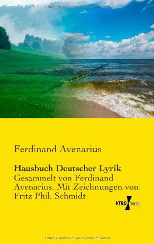 Cover for Ferdinand Avenarius · Hausbuch Deutscher Lyrik: Gesammelt von Ferdinand Avenarius. Mit Zeichnungen von Fritz Phil. Schmidt (Taschenbuch) [German edition] (2019)