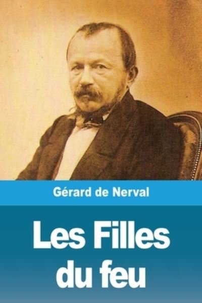 Cover for Gérard De Nerval · Les Filles du feu (Paperback Book) (2021)