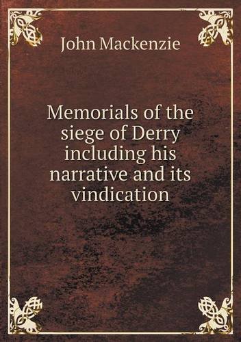Cover for John Mackenzie · Memorials of the Siege of Derry Including His Narrative and Its Vindication (Pocketbok) (2013)