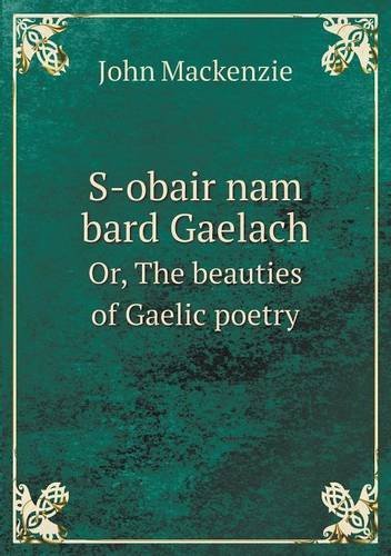 Cover for John Mackenzie · S-obair Nam Bard Gaelach Or, the Beauties of Gaelic Poetry (Paperback Book) (2014)