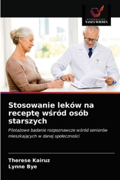Cover for Therese Kairuz · Stosowanie lekow na recept? w?rod osob starszych (Paperback Book) (2021)