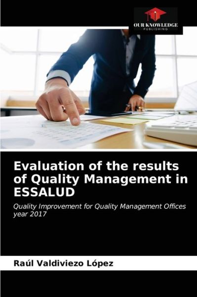 Cover for Raúl Valdiviezo López · Evaluation of the results of Quality Management in ESSALUD (Paperback Book) (2021)