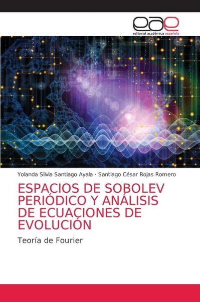 Cover for Yolanda Silvia Santiago Ayala · Espacios de Sobolev Periodico Y Analisis de Ecuaciones de Evolucion (Paperback Book) (2021)