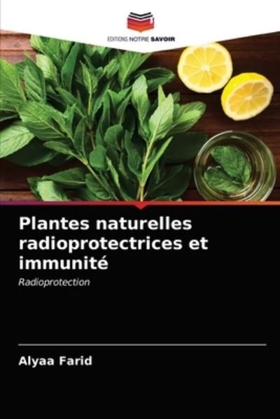Cover for Alyaa Farid · Plantes naturelles radioprotectrices et immunite (Pocketbok) (2021)