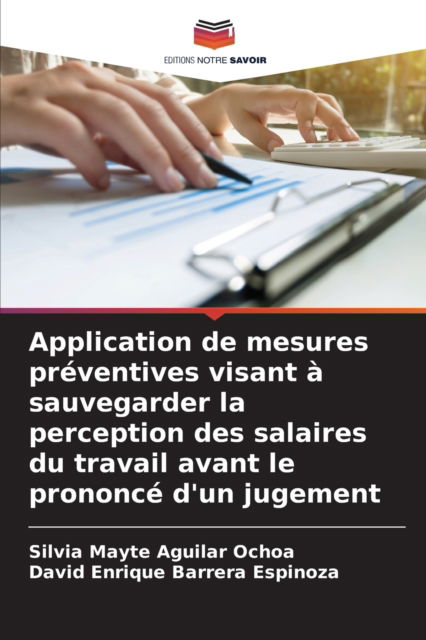 Cover for Silvia Mayte Aguilar Ochoa · Application de mesures preventives visant a sauvegarder la perception des salaires du travail avant le prononce d'un jugement (Paperback Book) (2021)