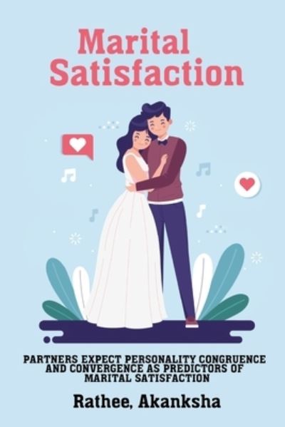 Cover for Akanksha Rathee Akanksha · Partners expect personality congruence and convergence as predictors of marital satisfaction (Paperback Book) (2022)