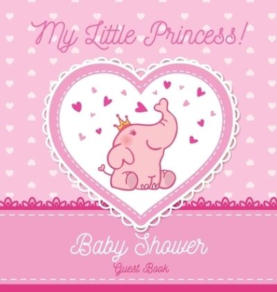 Cover for Casiope Tamore · My Little Princess! Baby Shower Guest Book (Hardcover Book) (2020)