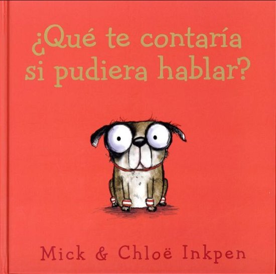 Cover for Mick Inkpen · Que Te Contaria Si Pudiera Hablar? (Hardcover Book) (2017)