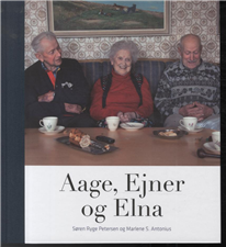 Aage, Ejner og Elna - Søren Ryge Petersen og Marlene S. Antonius - Bücher - Gads Forlag - 9788712047438 - 25. Mai 2012