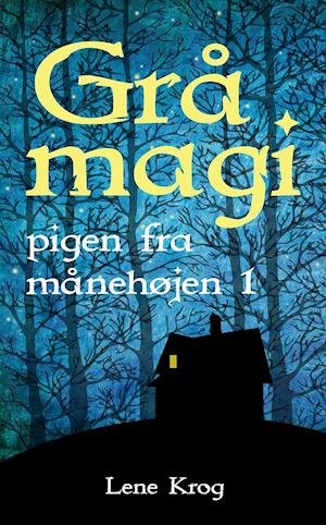 Pigen fra Månehøjen: Grå magi - Lene Krog - Bøger - Ulven og Uglen - 9788793349438 - 31. januar 2019