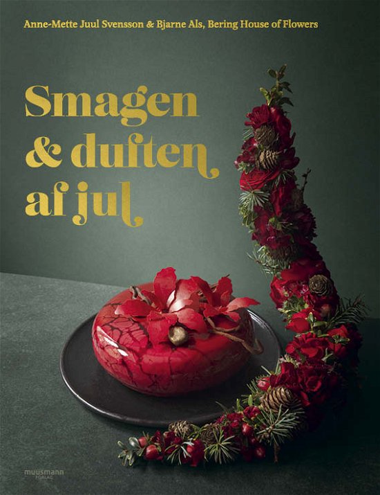 Cover for Anne-Mette Juul Svensson &amp; Bjarne Als, Bering House of Flowers · Smagen &amp; duften af jul (Indbundet Bog) [1. udgave] (2023)