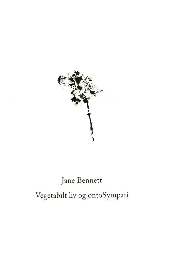 Cover for Jane Bennett · Vegetabilt liv og ontoSympati (Sewn Spine Book) [1º edição] (2018)