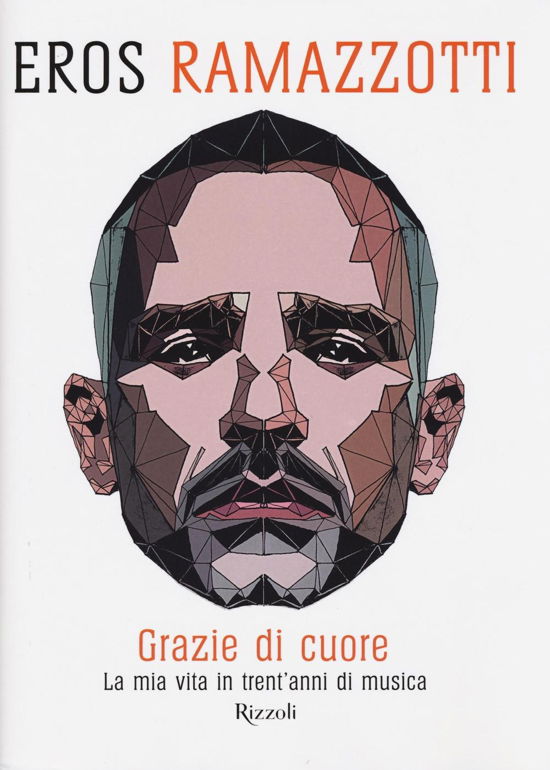 Cover for Eros Ramazzotti · Grazie Di Cuore. La Mia Vita In Trent'anni Di Musica. Ediz. Illustrata (Buch)