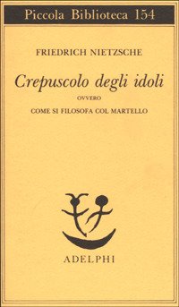 Cover for Friedrich Nietzsche · Crepuscolo Degli Idoli Ovvero Come Si Filosofa Col Martello (Bog)