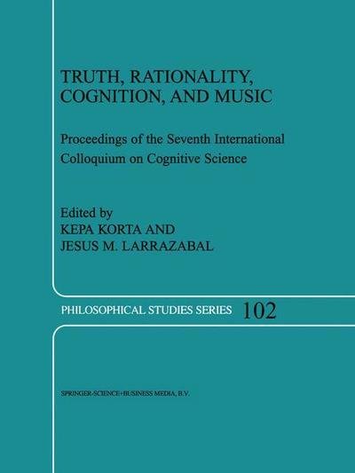 K Korta · Truth, Rationality, Cognition, and Music - Philosophical Studies Series (Paperback Book) [Softcover reprint of hardcover 1st ed. 2004 edition] (2010)
