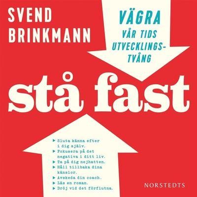 Cover for Svend Brinkmann · Stå fast : vägra vår tids utvecklingstvång (Hörbuch (MP3)) (2019)