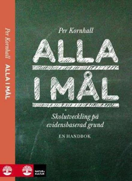 Kornhall Per · Alla i mål : skolutveckling på evidensbaserad grund (Bound Book) (2014)