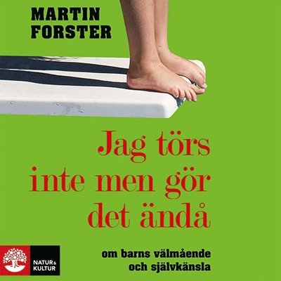 Cover for Martin Forster · Jag törs inte men gör det ändå : om barns välmående och självkänsla (Audiobook (MP3)) (2020)