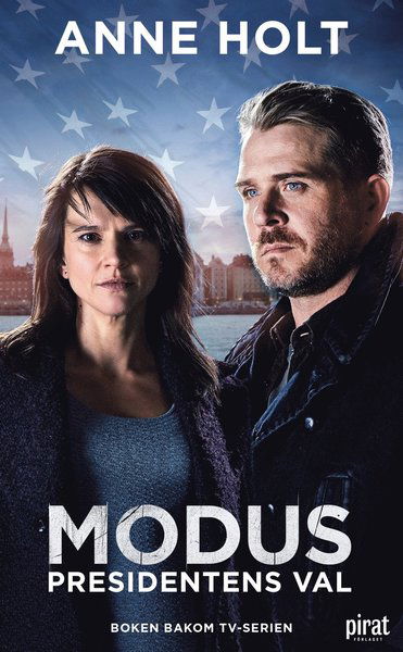 Modus: Modus : Presidentens val - Anne Holt - Boeken - Piratförlaget - 9789164205438 - 23 november 2017