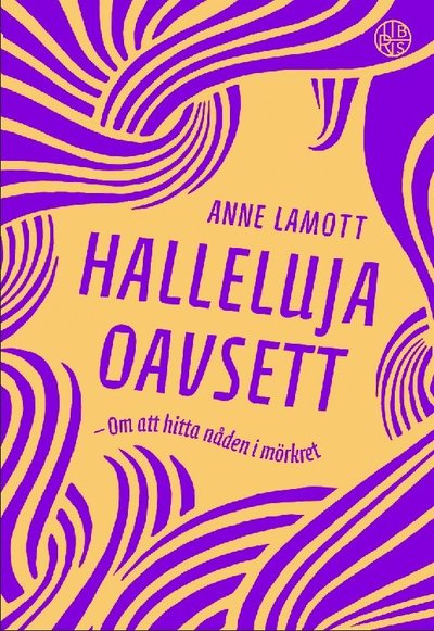 Cover for Anne Lamott · Halleluja oavsett : om att hitta nåden i mörkret (Indbundet Bog) (2018)