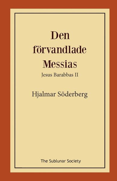 Cover for Hjalmar Söderberg · Den förvandlade Messias : Jesus Barabbas II (Bok) (2018)