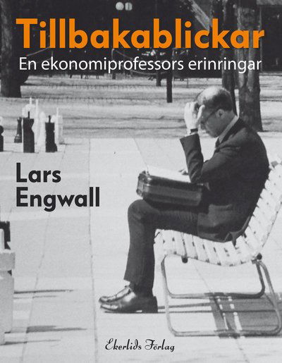 Cover for Lars Engwall · Tillbakablickar : En ekonomiprofessors erinringar (Bound Book) (2022)