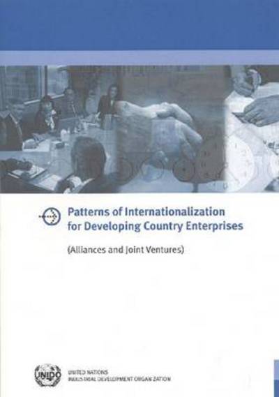 Cover for United Nations Industrial Development Organization · Patterns of Internationalization for Developing Country Enterprises - Alliances and Joint Ventures (Paperback Book) (2009)