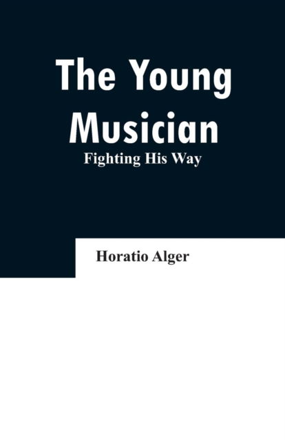 Cover for Horatio Alger · The Young Musician (Pocketbok) (2019)