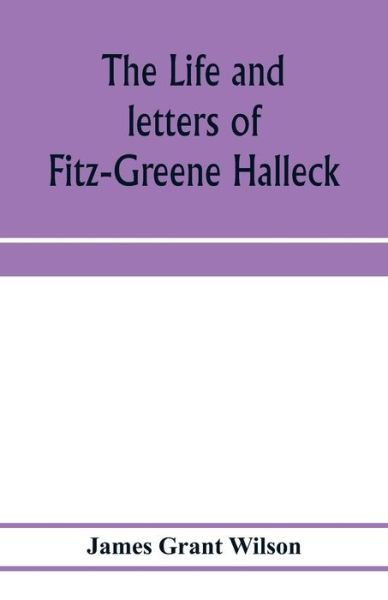 Cover for James Grant Wilson · The life and letters of Fitz-Greene Halleck (Paperback Bog) (2020)