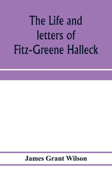 Cover for James Grant Wilson · The life and letters of Fitz-Greene Halleck (Paperback Bog) (2020)