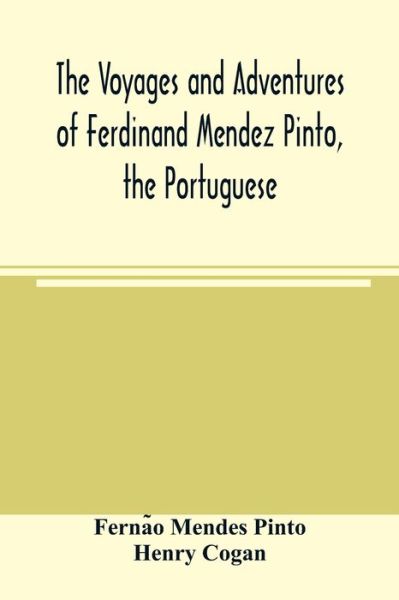 Cover for Mendes Pinto, Ferna&amp;#771; o · The voyages and adventures of Ferdinand Mendez Pinto, the Portuguese (Paperback Book) (2020)