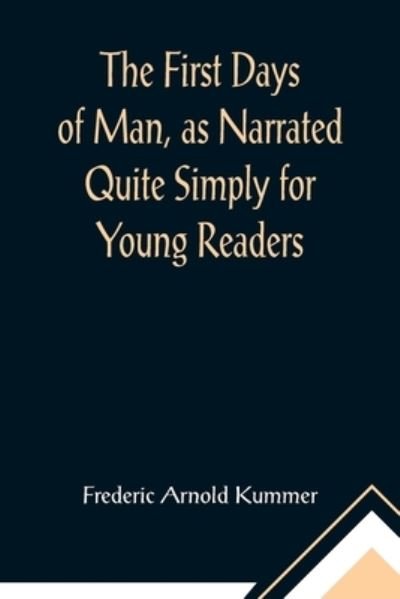 Cover for Frederic Arnold Kummer · The First Days of Man, as Narrated Quite Simply for Young Readers (Paperback Book) (2021)